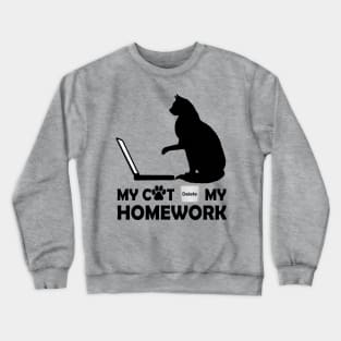 My cat deleted my homework Crewneck Sweatshirt